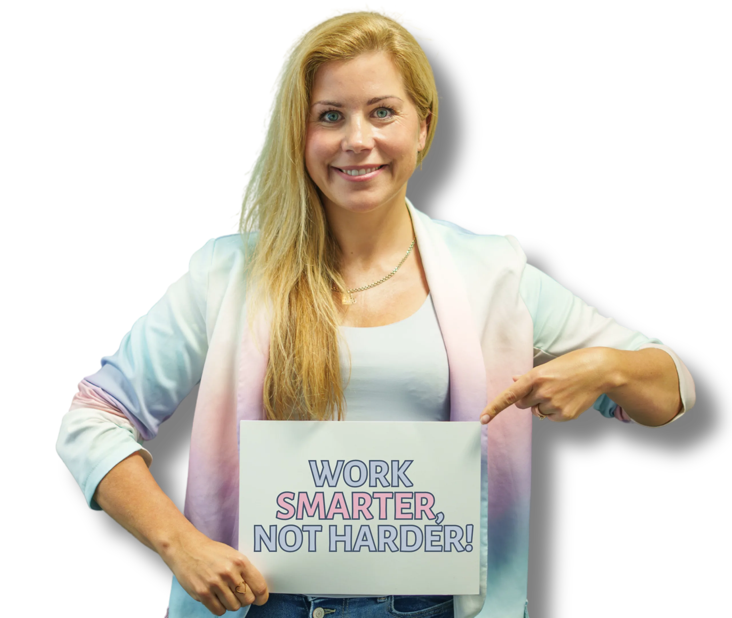 WORK SMARTER, NOT HARDER!